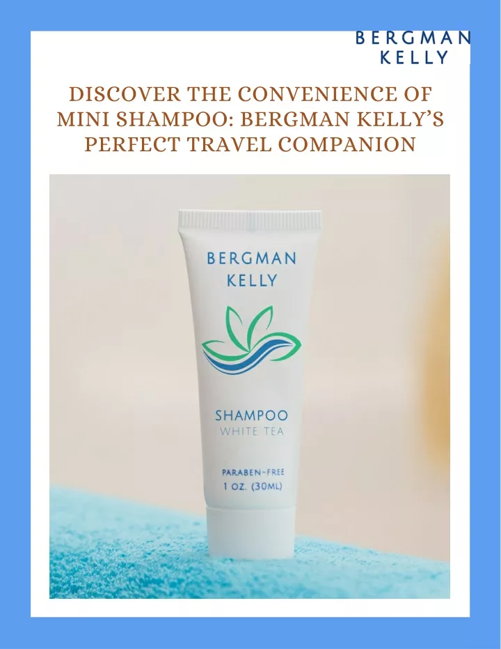 discover the convenience of mini shampoo bergman