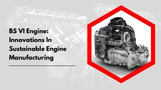 BS VI Engine Innovations In Sustainable Engine Manufacturing