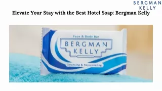 Elevate Your Hotel Amenities with Bergman Kelly's Luxurious Soaps