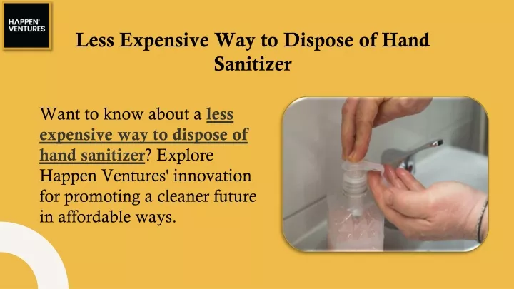 less expensive way to dispose of hand sanitizer