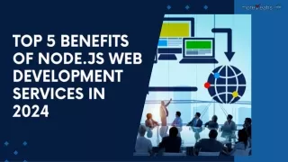 Top 5 Benefits of Node.js Web Development Services in 2024