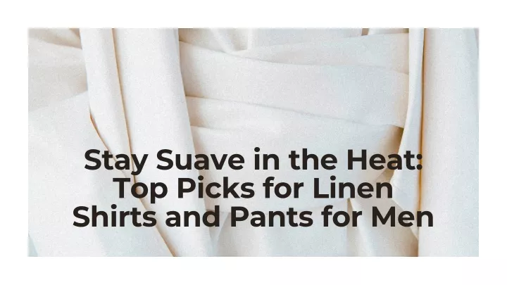 stay suave in the heat top picks for linen shirts