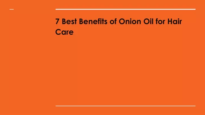 7 best benefits of onion oil for hair care