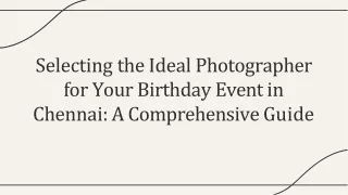 selecting the ideal photographer for your birthday event in chennai a comprehensive guide