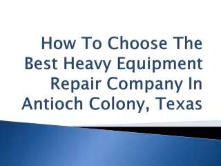How To Choose The Best Heavy Equipment Repair Company In Antioch Colony, Texas
