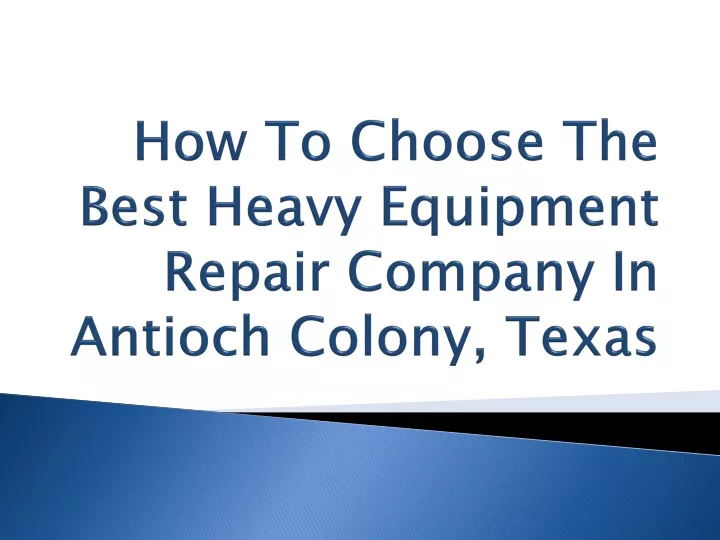 how to choose the best heavy equipment repair company in antioch colony texas