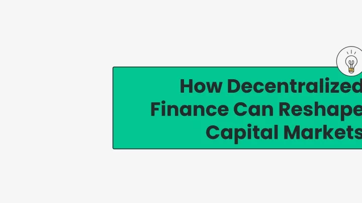 how decentralized finance can reshape capital