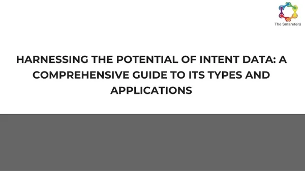 HARNESSING THE POTENTIAL OF INTENT DATA_ A COMPREHENSIVE GUIDE TO ITS TYPES AND APPLICATIONS