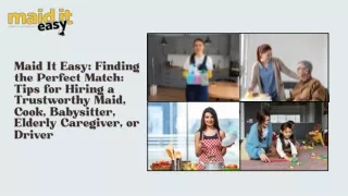 Maid It Easy: Finding the Perfect Match: Tips for Hiring a Trustworthy Maid, Cook, Babysitter, Elderly Caregiver, or Dri