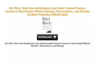 Dirt Rich: How One Ambitiously Lazy Geek Created Passive Income in Real Estate Without