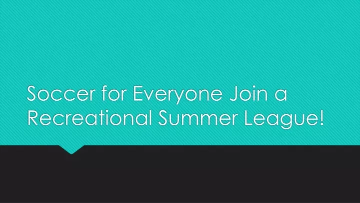 soccer for everyone join a recreational summer league