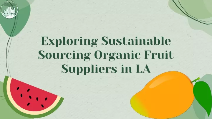 exploring sustainable sourcing organic fruit