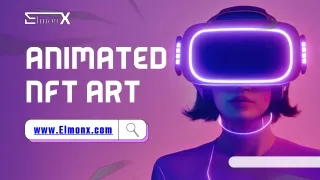 Explore Animated NFT Art with Elmonx