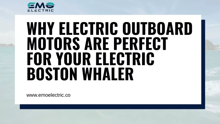 why electric outboard motors are perfect for your