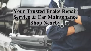 Your Trusted Brake Repair Service & Car Maintenance Shop Nearby