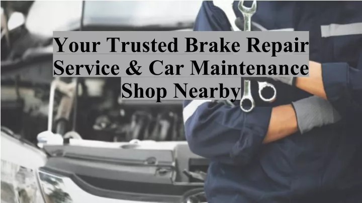 your trusted brake repair service car maintenance