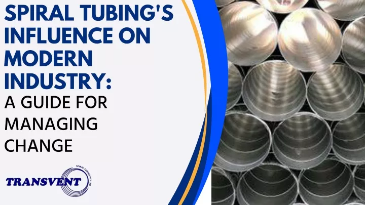 spiral tubing s influence on modern industry