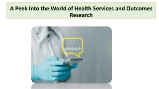 A Peek Into the World of Health Services and Outcomes Research