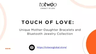 Touch of Love- Unique Mother-Daughter Bracelets and Bluetooth Jewelry Collection