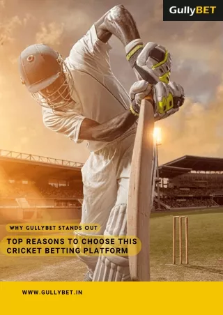 Top Reasons to Choose Gullybet Cricket Betting Platform