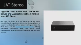 Upgrade Your Audio with the Music Server and Audiophile Network Switch from JAT Stereo