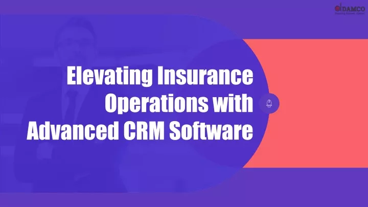 elevating insurance operations with advanced