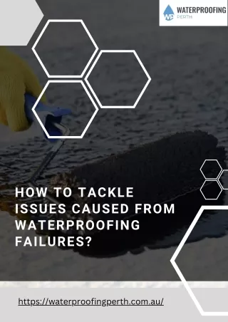 How to Tackle Issues Caused From Waterproofing Failures?