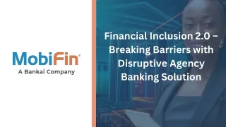 Financial Inclusion 2.0 – Breaking Barriers with Disruptive Agency Banking Solution