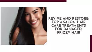 Revive and Restore Top 4 Salon Hair Care Treatments for Damaged, Frizzy Hair
