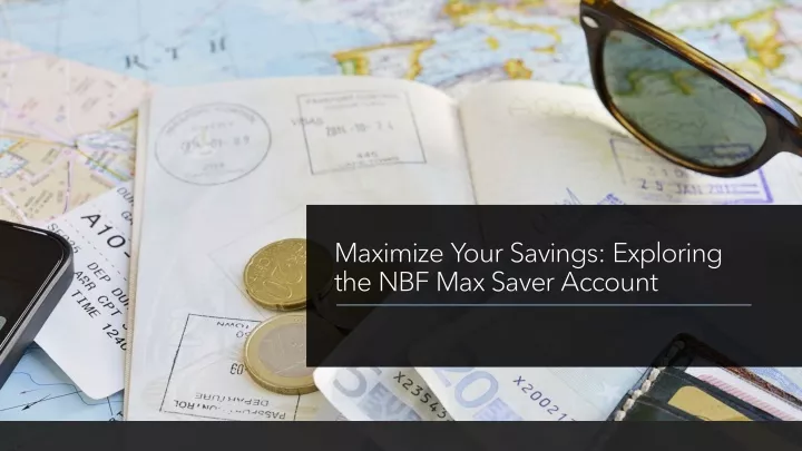 maximize your savings exploring the nbf max saver