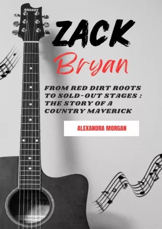✔pdf⚡ Zach Bryan Biography : From Red Dirt Roots to Sold-Out Stages : The Story of a
