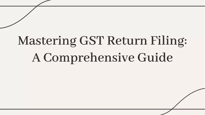 mastering gst return filing a comprehensive guide