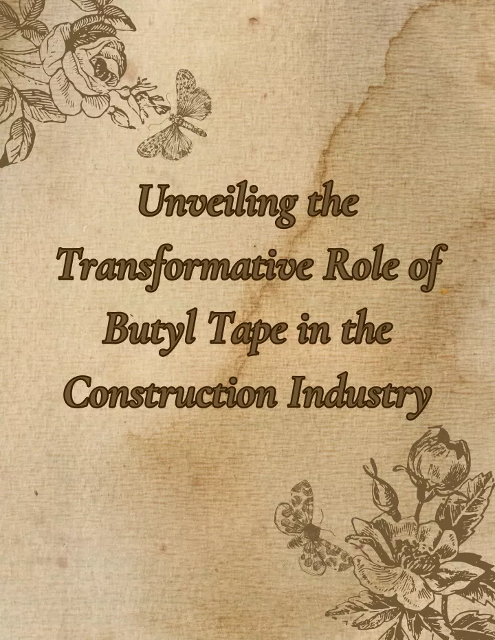 unveiling the transformative role of butyl tape