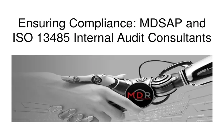 ensuring compliance mdsap and iso 13485 internal audit consultants