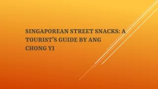 Singaporean Street Snacks A Tourist’s Guide by Ang Chong Yi