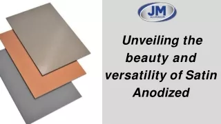 Unveiling the beauty and versatility of Satin Anodized
