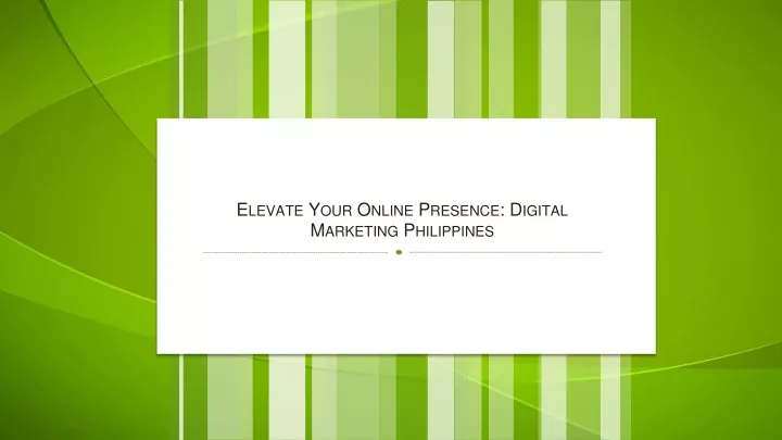 elevate your online presence digital marketing philippines