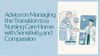 Advice on Managing the Transition to a Nursing Care Home with Sensitivity and Compassion