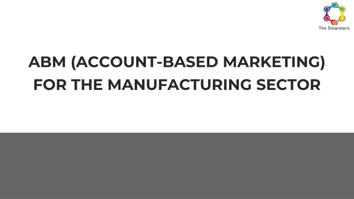 abm account based marketing for the manufacturing sector