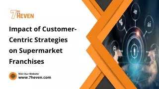 Impact of Customer-Centric Strategies on Supermarket Franchises