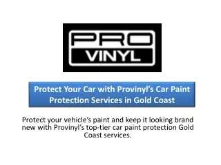 Premium Car Paint Protection Gold Coast by Provinyl