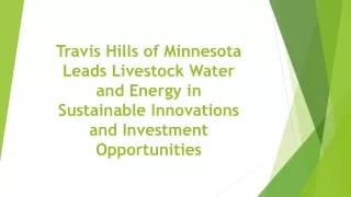 Travis Hills of Minnesota Leads Livestock Water and Energy in Sustainable Innovations and Investment Opportunities
