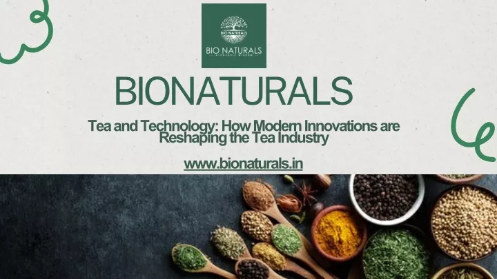 bionaturals tea and technology how modern