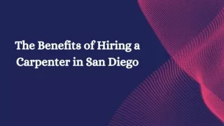 The Benefits of Hiring a Carpenter in San Diego