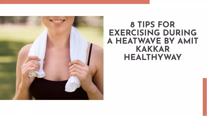 8 tips for exercising during a heatwave by amit