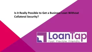 Is it Really Possible to Get a Business Loan Without Collateral Security