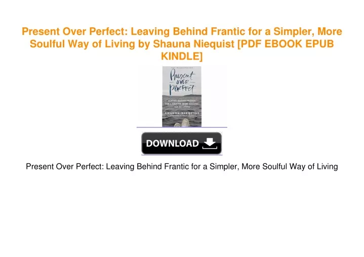 PPT - Present Over Perfect: Leaving Behind Frantic for a Simpler, More ...