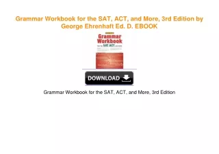 Grammar Workbook for the SAT, ACT, and More, 3rd Edition by George Ehrenhaft Ed. D. EBOOK