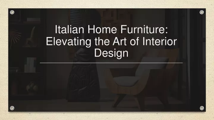 italian home furniture elevating the art of interior design