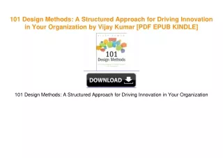 101 Design Methods: A Structured Approach for Driving Innovation in Your Organization by